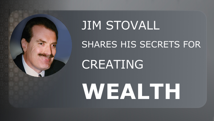 Jim Stovall shares his secrets for creating wealth!